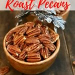 How to roast pecans Pinterest pin