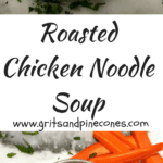 Roasted Chicken Noodle Soup